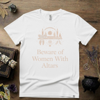 Beware of Women With Altars T-Shirt | Witchy Pagan Spiritual Tee