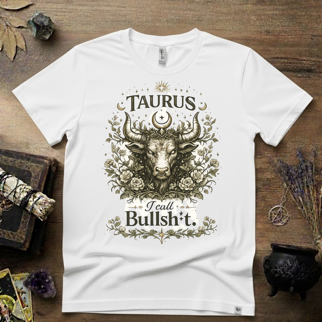 Taurus 'I Call Bullsh*t' T-Shirt — Funny Zodiac Bull Tee